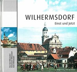 Wilhermsdorf Einst und Jetzt